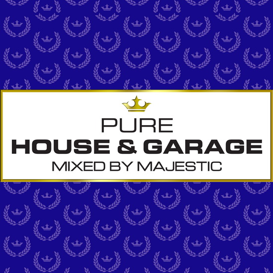Pure House & Garage - Mixed By Majestic - COMPILATION