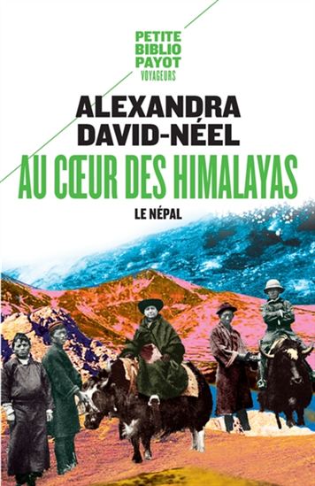 Au coeur des Himalayas : le Népal N. éd. - ALEXANDRA DAVID-NÉEL