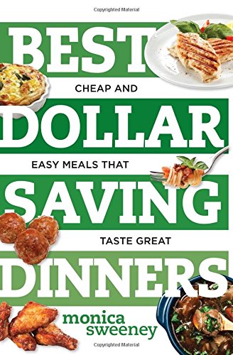 Best dollar saving dinners: Cheap and easy meals that taste great - MONICA SWEENEY