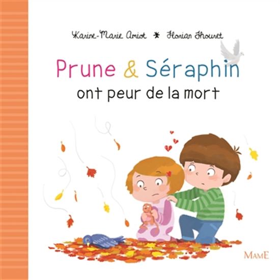 Prune et Séraphin ont peur de la mort - KARINE-MARIE AMIOT - FLORIAN THOURET