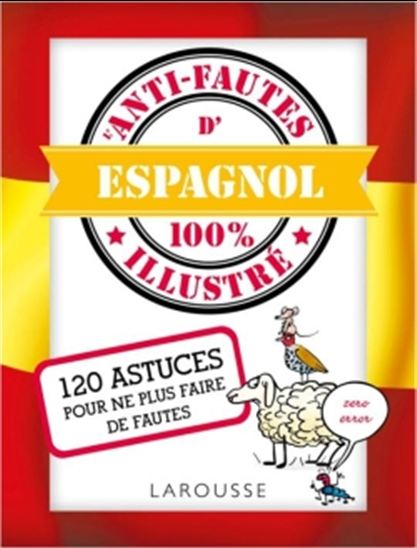 L&#39;Anti-fautes d&#39;espagnol 100 % illustré : 120 astuces pour ne pas faire de fautes - COLLECTIF