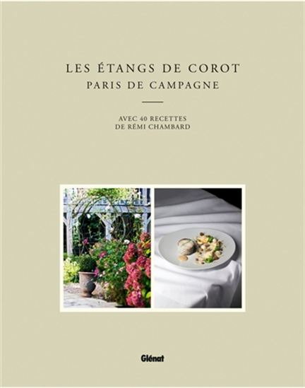 Les Étangs de Corot : Paris de campagne : avec 40 recettes de Rémi Chambard - RÉMI CHAMBARD