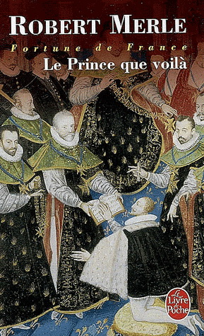 Le Prince que voilà T.04 - ROBERT MERLE