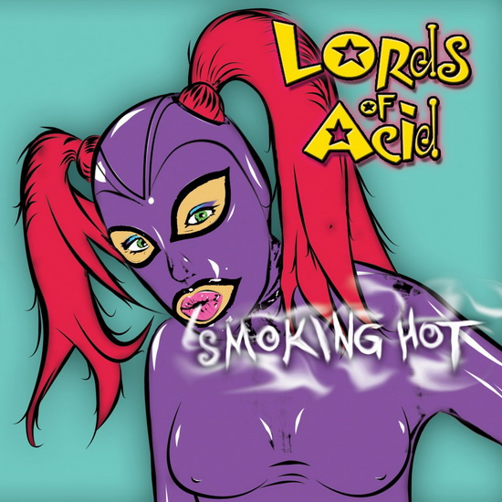 Smoking Hot - LORDS OF ACID