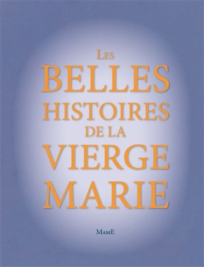 Les Belles histoires de la Vierge Marie - FRANCINE BAY - CLAIRE DE GASTOL