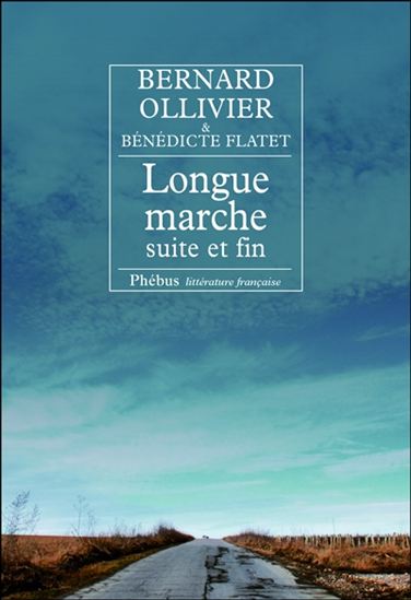 Longue marche, suite et fin - BERNARD OLLIVIER - BÉNÉDICTE FLATET