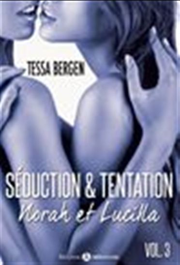 Séduction & tentation : Norah et Lucilla - 3 - TESSA BERGEN