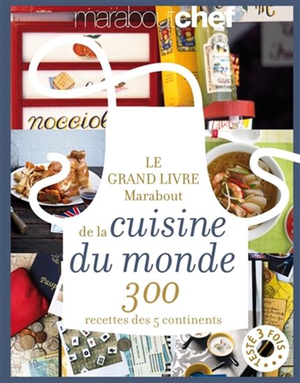 Le Grand livre Marabout de la cuisine du monde : 300 recettes des 5 continents N. éd. - COLLECTIF