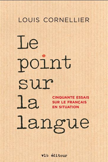 Le Point sur la langue - LOUIS CORNELLIER