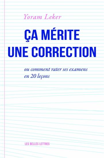 Ça mérite une correction : ou comment rater ses examens en 20 leçons - YORAM LEKER