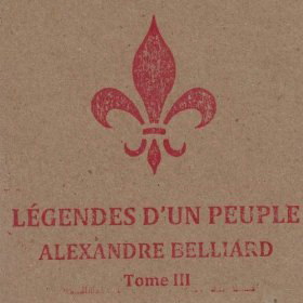 Légendes d'un peuple Tome III - ALEXANDRE BELLIARD