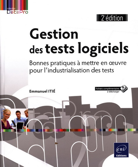 Gestion des tests logiciels : bonnes pratiques à mettre en oeuvre pour l'industrialisation des tests 2e éd. - EMMANUEL ITIÉ