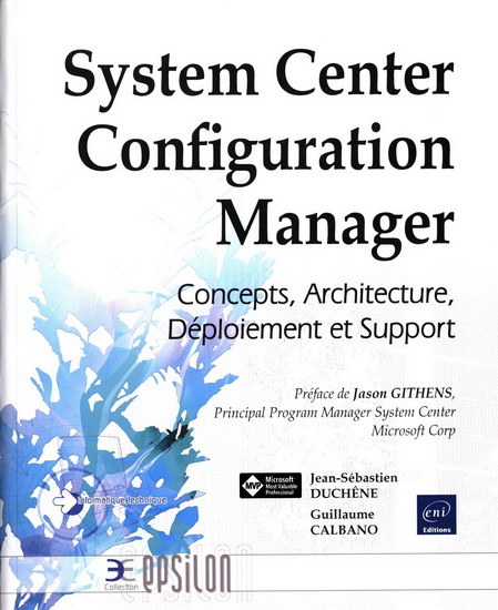 System Center Configuration Manager : concepts, architecture, déploiement et support - GUILLAUME CALBANO - J-S DUCHÊNE