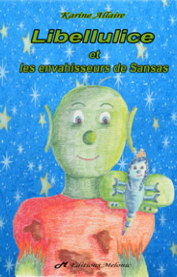 Libellulice et les envahisseurs de Sansas - KARINE ALLAIRE