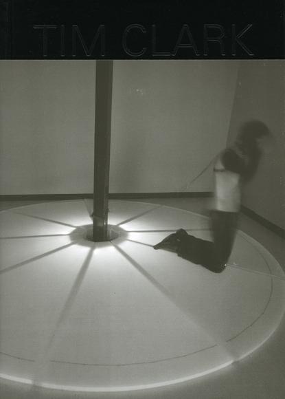 Tim Clark : Reading the limits : Works/Oeuvres 1975-2003 - EDUARDO RALICKAS - TIM CLARK