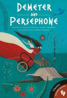 Greek Myths: Demeter and Persephone - HUGH LUPTON