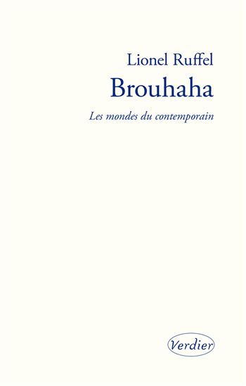 Brouhaha : les mondes du contemporain - LIONEL RUFFEL