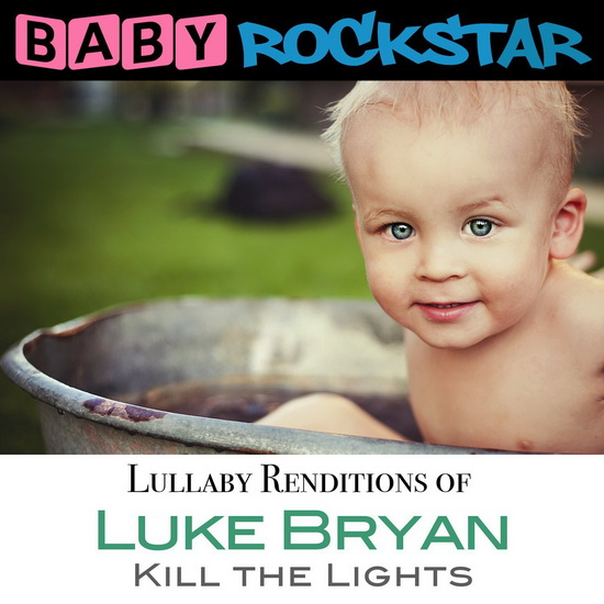 Lullaby Renditions Of Luke Brian: KIll The Lights - BRIAN LUKE
