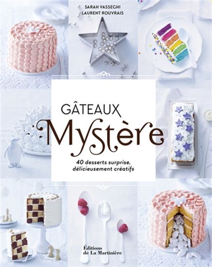 Gâteaux mystère : 40 desserts surprise délicieusement créatifs - SARAH VASSEGHI
