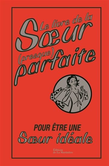 Le Livre de la soeur (presque) parfaite : pour être une soeur idéale - ALISON MALONEY