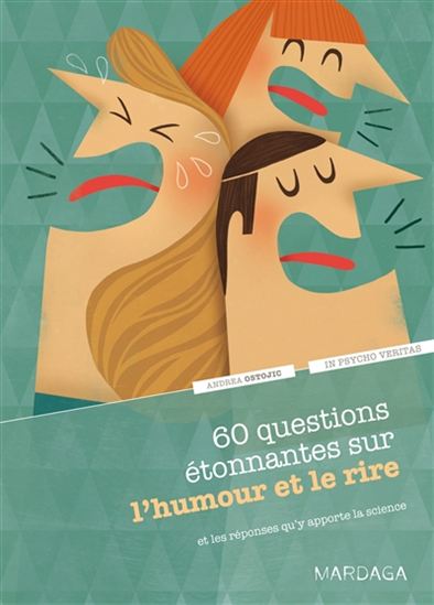 60 questions étonnantes sur l&#39;humour et le rire : et les réponses qu&#39;y apporte la science - ANDREA OSTOJIC