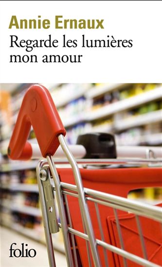 Regarde les lumières mon amour - ANNIE ERNAUX