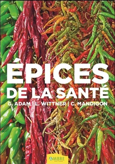 Épices de la santé 4e éd. - GÉRALDINE ADAM & AL