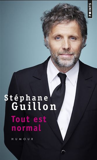 Tout est normal - STÉPHANE GUILLON