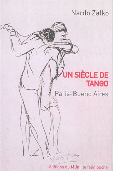 Un siècle de tango : Paris-Buenos Aires - NARDO ZALKO