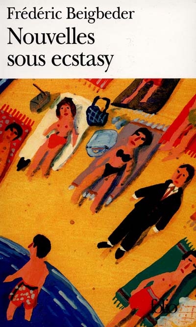 Nouvelles sous ecstasy - FREDERIC BEIGBEDER