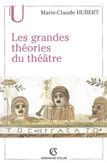 Les Grandes théories du théâtre - MARIE-C HUBERT