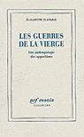 Les Guerres de la Vierge - ELISABETH CLAVERIE
