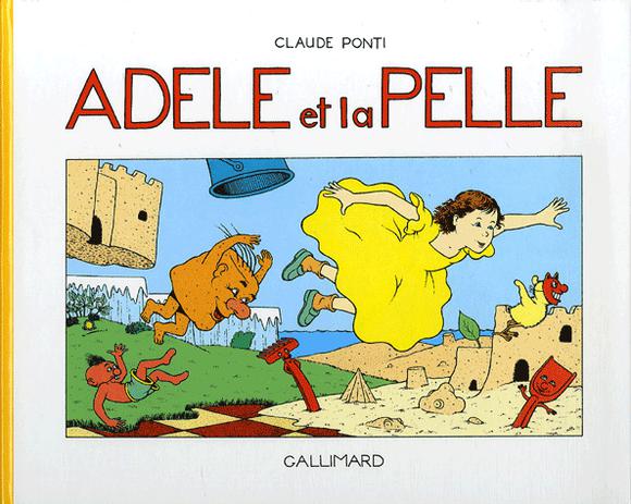 Adèle et la pelle - CLAUDE PONTI