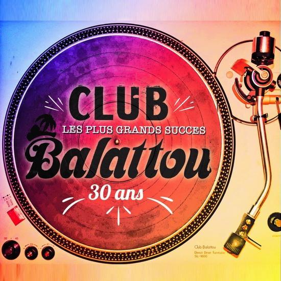 Les Plus Grands Succès Du Club Balattou 30 Ans - COMPILATION