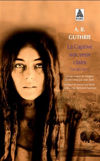 The Big sky T.01 La captive aux yeux clairs - ALFRED BERTRAM GUTHRIE