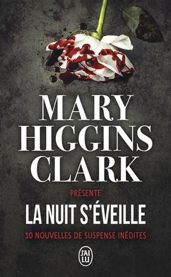 Mary Higgins Clark présente : La nuit s'éveille : 10 nouvelles de suspense inédites - COLLECTIF