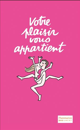 Votre plaisir vous appartient : pratiques, conseils, obstacles : le guide de la sexualité 2.0 - LAURENT KARILA - CHRISTINE MATEUS