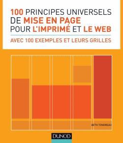 100 principes universels de mise en page pour l&#39;imprimé et le web : avec 100 exemples et leurs grilles N. éd. - BETH TONDREAU
