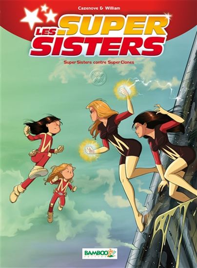 Super sisters contre super clones #02 N. éd. - CHRISTOPHE CAZENOVE - WILLIAM