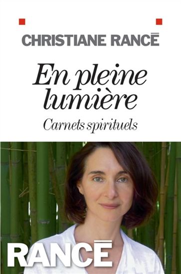 En pleine lumière : carnets spirituels - CHRISTIANE RANCÉ