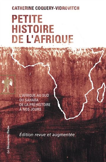 Petite histoire de l&#39;Afrique : l&#39;Afrique au sud du Sahara de la préhistoire à nos jours - CATHERINE COQUERY-VIDROVITCH