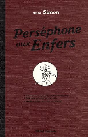 Perséphone aux enfers - ANNE SIMON