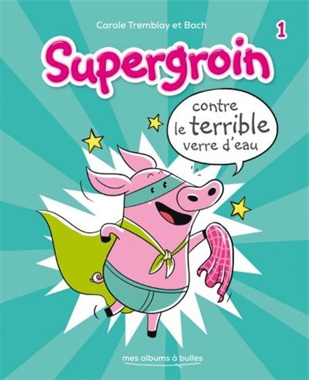 Supergroin contre le terrible verre d&#39;eau #01 - CAROLE TREMBLAY - BACH