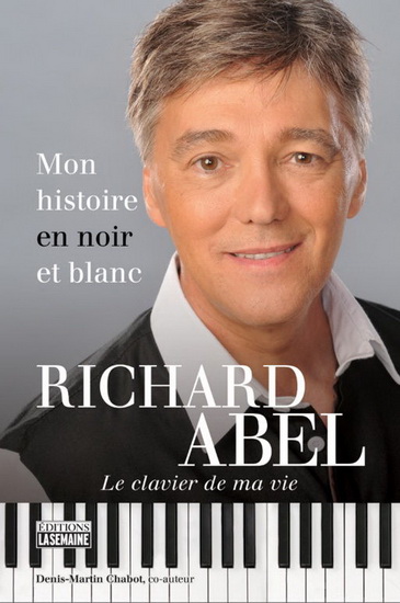 Richard Abel : mon histoire en noir et blanc - RICHARD ABEL - DENIS-MARTIN CHABOT