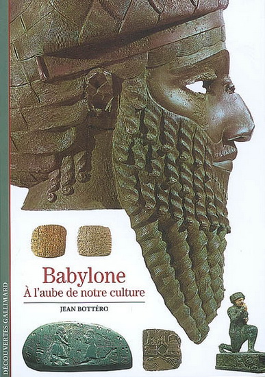 Babylone: à l'aube de notre culture - JEAN BOTTERO