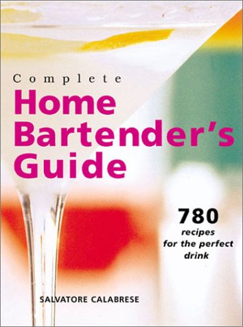 Complete home bartender&#39;s guide - SALVATORE CALABRESE