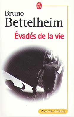 Evadés de la vie - BRUNO BETTELHEIM