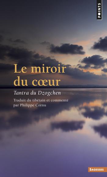 Le Miroir du coeur : tantra du Dzogchen - COLLECTIF