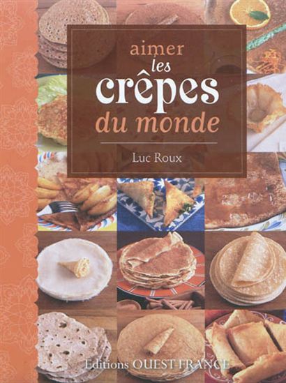 Aimer les crêpes du monde - LUC ROUX