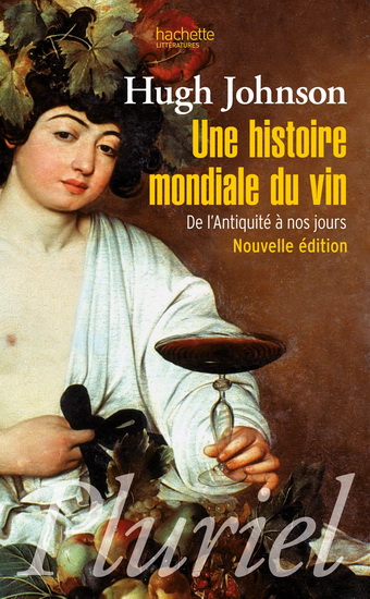 Une histoire mondiale du vin : de l&#39;Antiquité à nos jours N. éd. - HUGH JOHNSON
